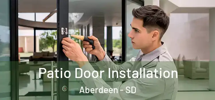  Patio Door Installation Aberdeen - SD